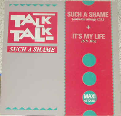 Photographie de la pochette recto du Disque vinyle Maxi Single 45 tours du groupe de musique Pop New Wave Britannique Talk Talk - Such A Shame - It's My Life - 1985 Pathe Marconi EMI - Extrait du deuxime album 33 tours LP It's My Life (1984) - Musiciens : Mark Hollis (compositeur, chanteur et musicien), Paul Webb (Bassiste), Lee Harris (Batteur) et Tim Friese-Greene (Clavier, Synthtiseurs) - Prix estimations de disques Vinyls Remix Club Dub Tubes Hits Pop New Wave des annes 80 - Vinyleticketomania